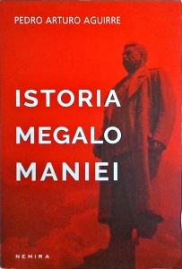 Pedro Arturo Aguirre - Istoria megalomaniei