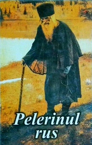 Pelerinul rus. Marturisirea unui pelerin despre lucrarea plina de har a rugaciunii lui Iisus