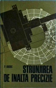 Petre Dodoc - Strunjirea de inalta precizie