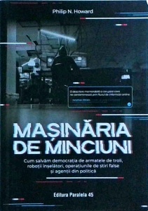 Philip N. Howard - Masinaria de minciuni