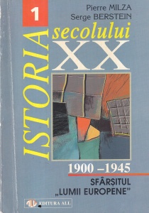 Pierre Milza, Serge Berstein - Istoria secolului XX, volumul 1: sfarsitul lumii europene 1900-1945