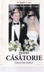 Pr. Argatu V. Ioan - Despre casatorie - Img 1