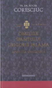 Pr. Dr. Roger Coresciuc - Omiliile Sfantului Grigorie Palama. Analiza omiletica