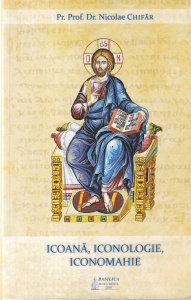Pr. Prof. Dr. Nicolae Chifar - Icoana, iconologie, iconomahie