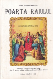 Protos. Nicodim Mandita - Poarta Raiului. Duminica Pogorarii Duhului Sfant, ziua de nastere a Bisericii Domnului nosatru Iisus Hristos