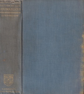 R.W. Seton Watson - A History of The Roumanians. From roman times to the completion of unity (1934)