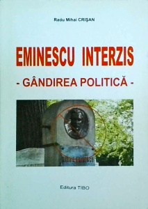 Radu Mihai Crisan - Eminescu interzis. Gandirea politica