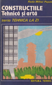 Radu Mihai Papae - Constructiile. Tehnica si arta