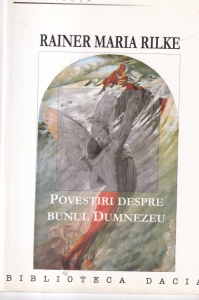 Rainer Maria Rilke - Povestiri despre Bunul Dumnezeu