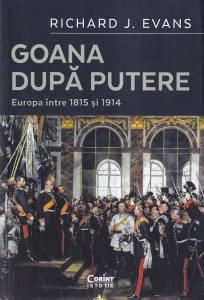 Richard J. Evans - Goana dupa putere. Europa intre 1815 si 1914