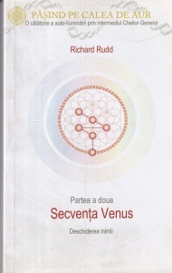 Richard Rudd - Pasind pe Calea de Aur, volumul 2: Secventa Venus. Deschiderea inimii