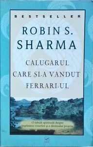 Robin Sharma - Calugarul care si-a vandut Ferrari-ul