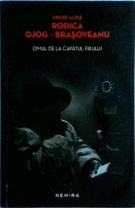 Rodica Ojog Brasoveanu - Omul de la capatul firului