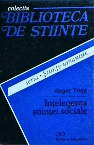 Roger Trigg - Intelegerea stiintei sociale