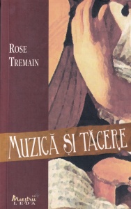 Rose Tremain - Muzica si tacere