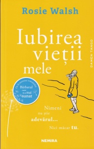 Rosie Walsh - Iubirea vietii mele