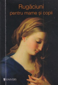 Rugaciuni pentru mame si copii