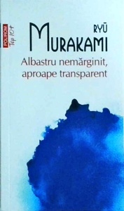 Ryu Murakami - Albastru nemarginit, aproape transparent