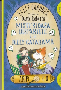 Sally Gardner - Misteroasa disparitie a lui Billy Catarama