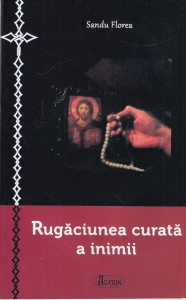 Sandu Florea - Rugaciunea curata a inimii