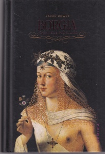 Sarah Bower - Borgia. Pacatele familiei