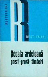 Scoala ardeleana. Poezii. Proza. Talmaciri
