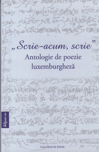 "Scrie acum, scrie” Antologie de poezie luxemburgheza