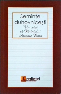 Seminte duhovnicesti. Un caiet al Parintelui Arsenie Boca (2009)
