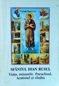 Sfantul Ioan Rusul. Viata, minunile, Paraclisul, Acatistul si slujba