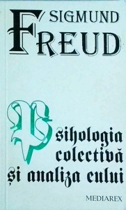 Sigmund Freud - Psihologia colectiva si analiza eului