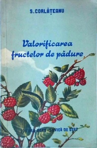 Silviu Corlateanu - Valorificarea fructelor de padure