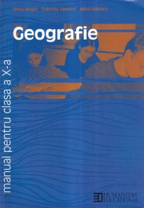 Silviu Negut, Gabriela Apostol, Mihai Ielenicz - Geografie. Manual pentru clasa a X-a