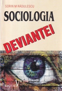 Sorin M. Radulescu - Sociologia deviantei