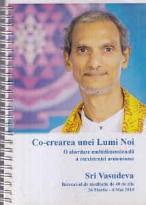 Sri Vasudeva - Co-crearea unei lumi noi. O abordare multidimensionala a coexistentei armonioase