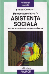 Stefan Cojocaru - Metode apreciative in asistenta sociala. Ancheta, supervizarea si managementul de caz