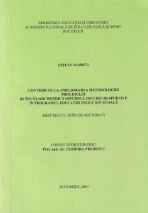 Stefan Maroti - Contributii la ameliorarea metodologiei procesului de invatare motrica specifica jocurilor sportive in programul educatiei fizice din scoala (Rezumatul tezei de doctorat)