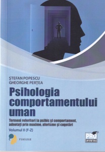 Stefan Popescu, Gheorghe Pertea - Psihologia comportamentului uman. Termeni referitori la psihic si comportament, adnotati prin maxime, aforisme si cugetari, volumul 2 (F-Z)