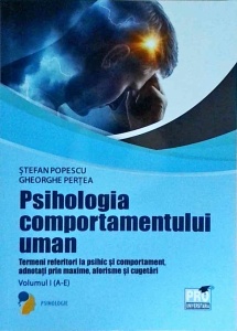 Stefan Popescu, Gheorghe Pertea - Psihologia comportamentului uman. Termeni referitori la psihic si comportament, adnotati prin maxime, aforisme si cugetari. Volumul 1 (A-E)
