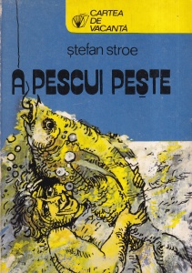 Stefan Stroe - A pescui peste