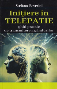 Stefano Beverini - Initiere in telepatie. Ghid practic de transmitere a gandurilor