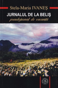 Stela-Maria Ivanes - Jurnalul de la Belis. Pseudojurnal de vacanta