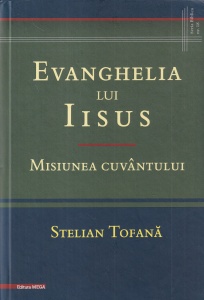 Stelian Tofana - Evanghelia lui Iisus. Misiunea cuvantului - Img 1