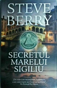 Steve Berry - Secretul marelui sigiliu (coperti cartonate)