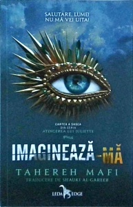 Tahereh Mafi - Imagineaza-ma. Atingerea lui Juliette, volumul 6