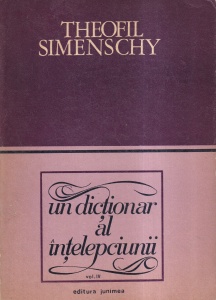 Theofil Simenschy - Un dictionar al intelepciunii. Cugetari antice si moderne, volumul 4