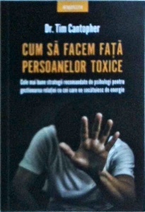 Tim Cantopher - Cum sa facem fata persoanelor toxice