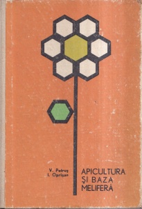 V. Petrus, I. Oprisan - Apicultura si baza melifera