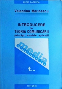 Valentina Marinescu - Introducere in teoria comunicarii. Principii, modele, aplicatii