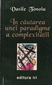 Vasile Tonoiu - In cautarea unei paradigme a complexitatii
