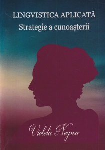 Violeta Negrea - Lingvistica aplicata. Strategie a cunoasterii